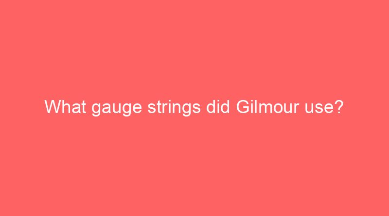 what gauge strings did gilmour use 20388