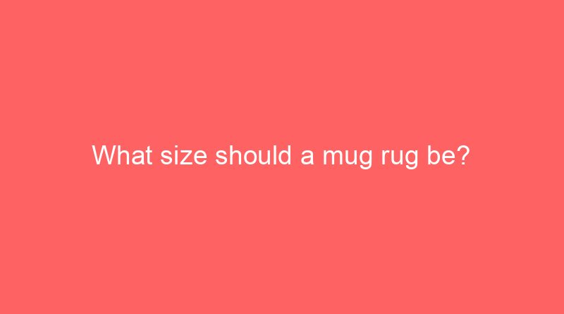 what size should a mug rug be 22129