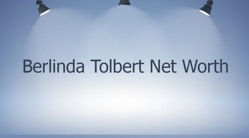 berlinda tolbert net worth 46021