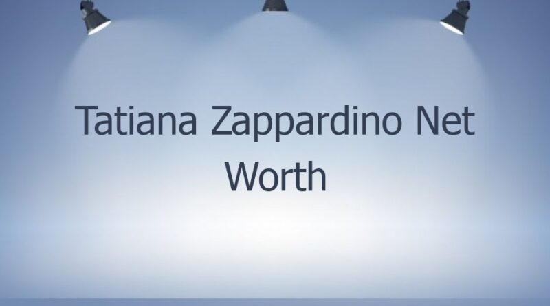 tatiana zappardino net worth 45911