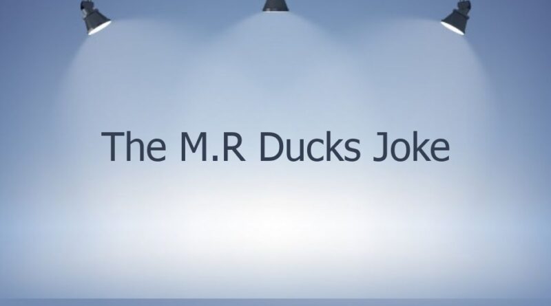 the m r ducks joke 45504