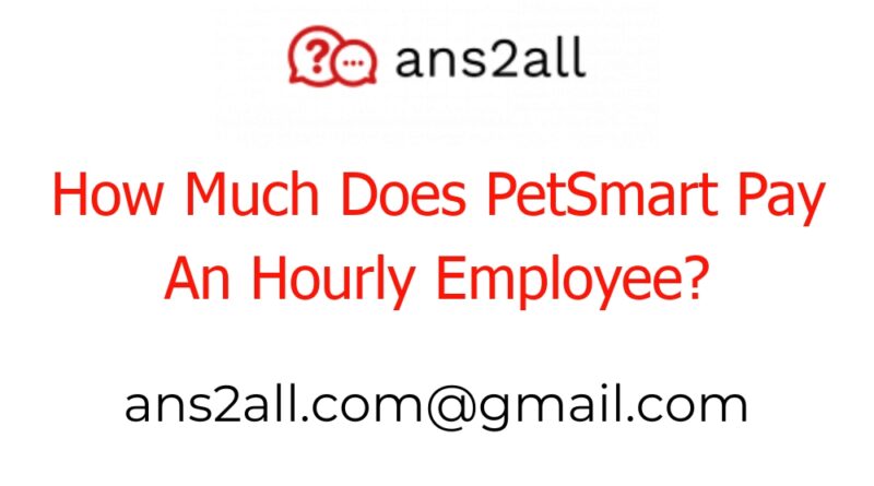 how much does petsmart pay an hourly employee 48572
