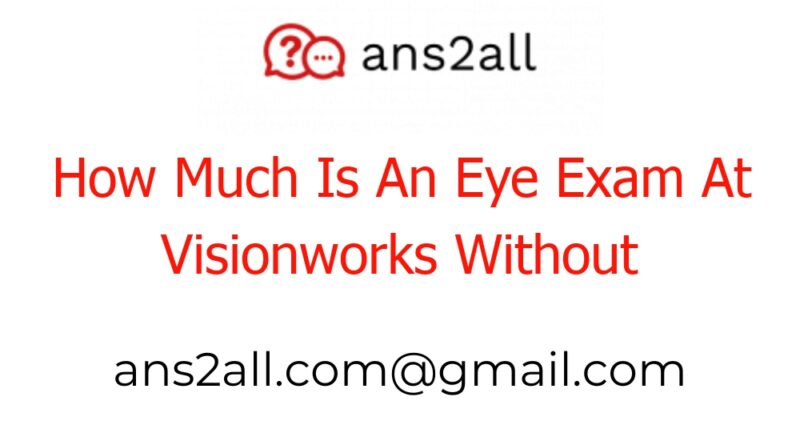 how much is an eye exam at visionworks without insurance 48898