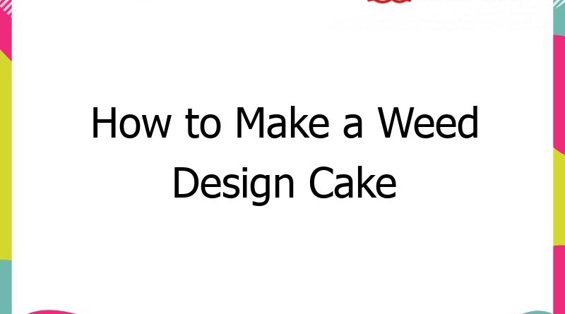 how to make a weed design cake 57540