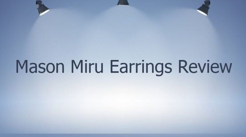 mason miru earrings review 47783