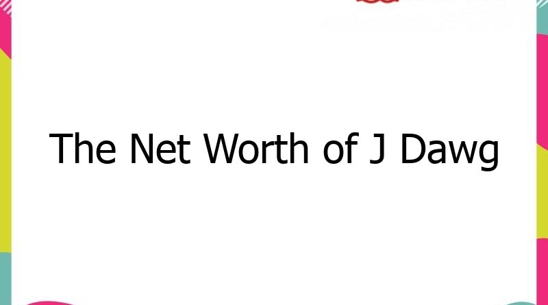 the net worth of j dawg 58444