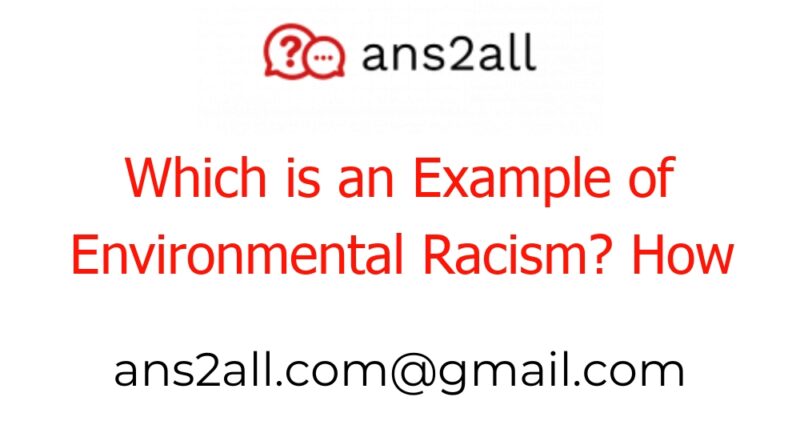 which is an example of environmental racism how do you define it 48716