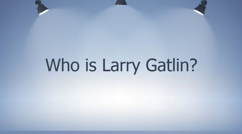 who is larry gatlin 46963