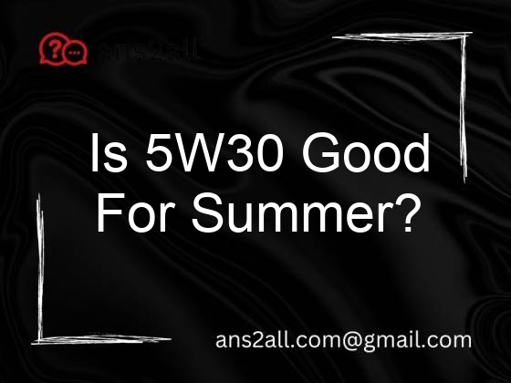 is 5w30 good for summer 68063