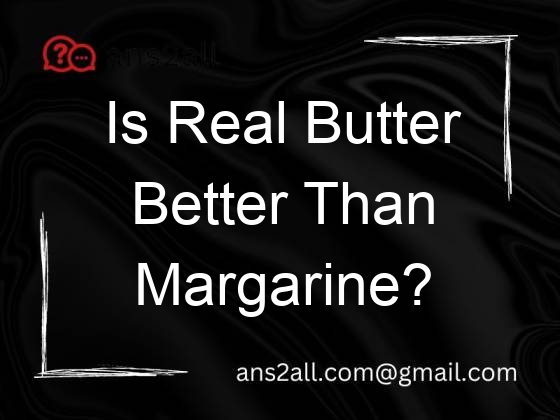 is real butter better than margarine 69705