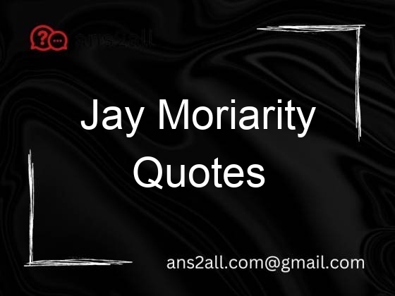 jay moriarity quotes 67879