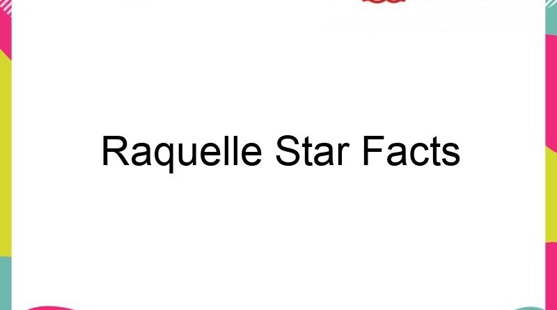 raquelle star facts 63264