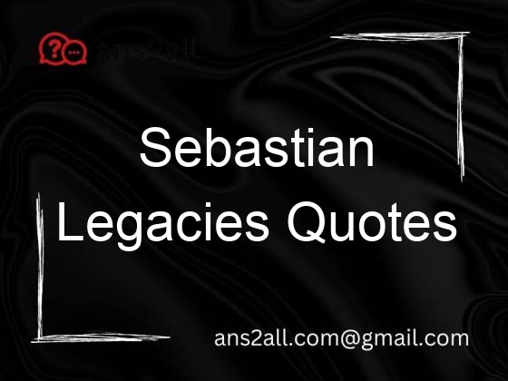 sebastian legacies quotes 67311