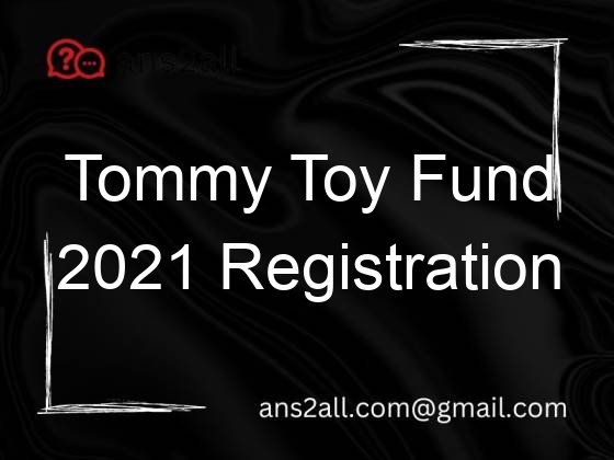 tommy toy fund 2021 registration 68041