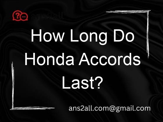 how long do honda accords last 80056
