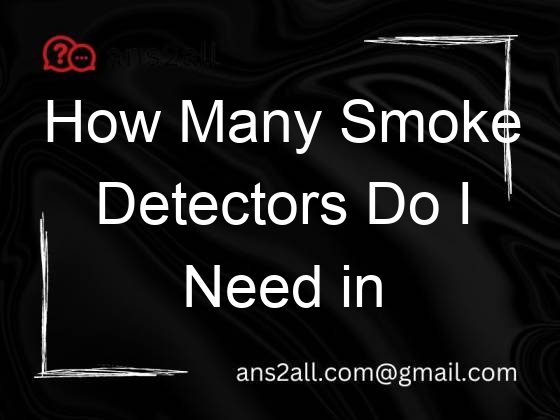 how many smoke detectors do i need in my house 79996