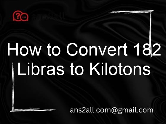how to convert 182 libras to kilotons 83513 1