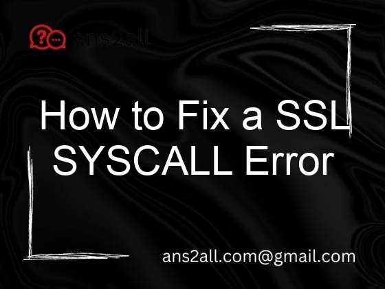 how to fix a ssl syscall error 79542