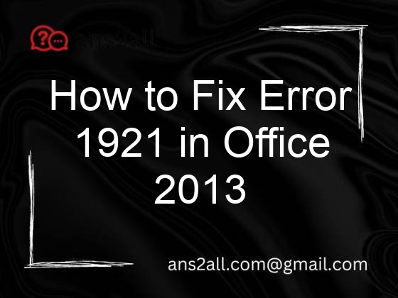 how to fix error 1921 in office 2013 78845