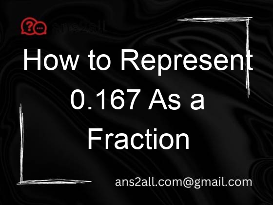 how to represent 0 167 as a fraction 84408 1