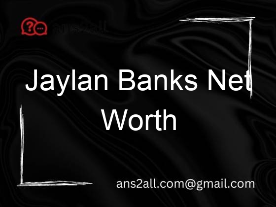 jaylan banks net worth 89847