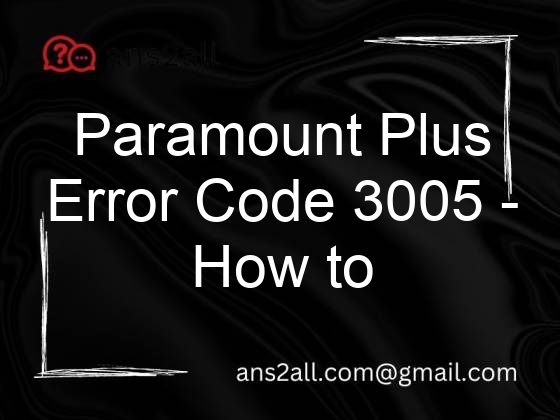 paramount plus error code 3005 how to fix error code 3005 on paramount plus 78572