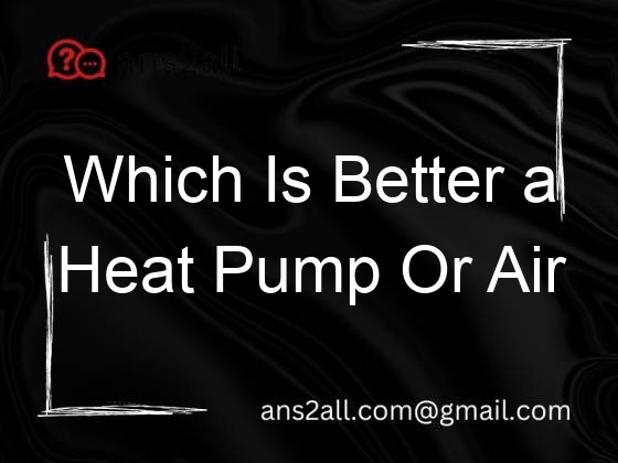 which is better a heat pump or air conditioner 79978