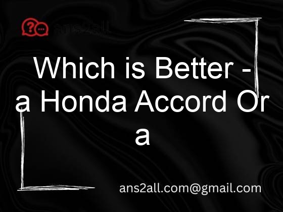 which is better a honda accord or a toyota camry 3 80090