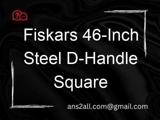 fiskars 46 inch steel d handle square garden spade 95719