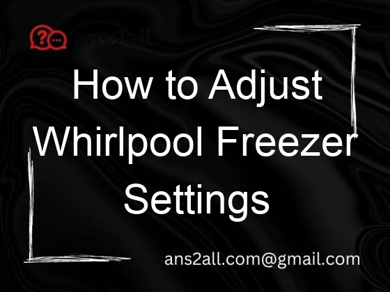 how to adjust whirlpool freezer settings 95277
