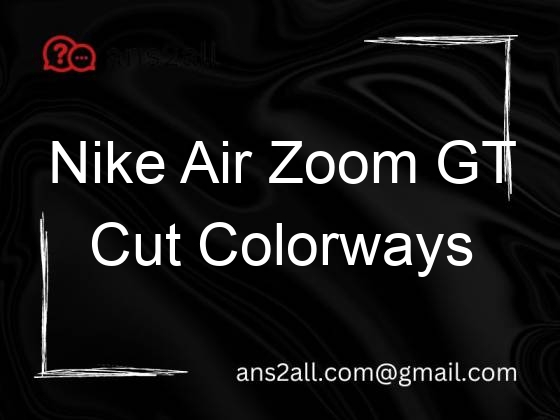 nike air zoom gt cut colorways 96301