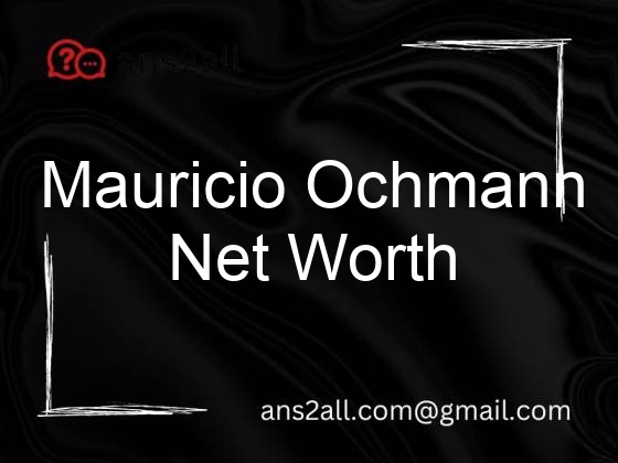 mauricio ochmann net worth 106959