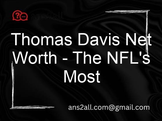 thomas davis net worth the nfls most valuable player 107565