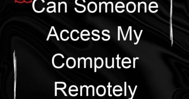 can someone access my computer remotely without me knowing 114038