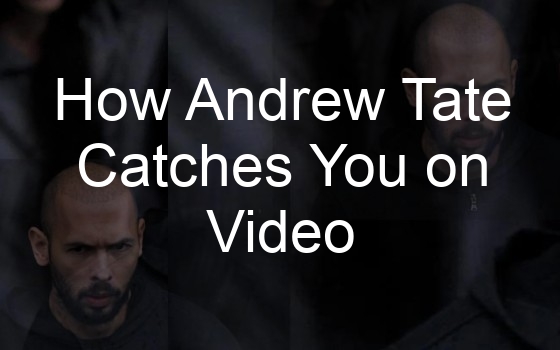 how andrew tate catches you on video 109255
