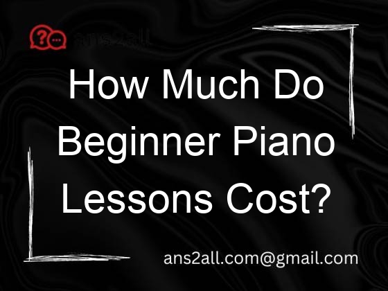 how much do beginner piano lessons cost 112180