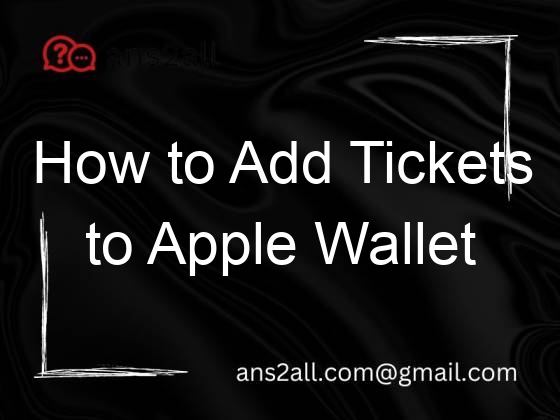 how to add tickets to apple wallet 116271