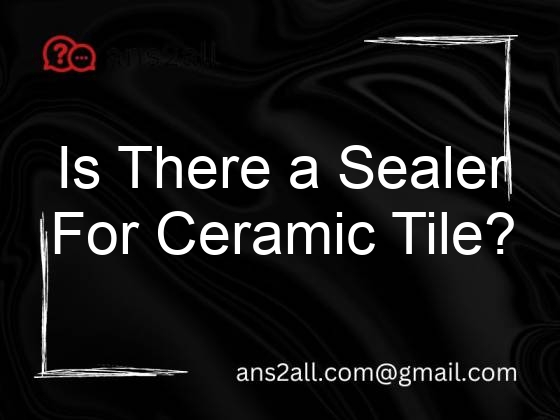 is there a sealer for ceramic tile 112362
