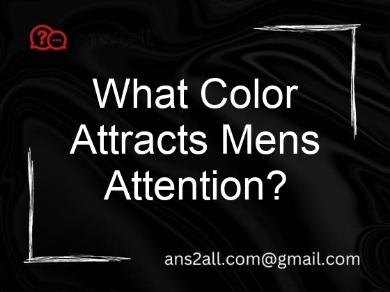 what color attracts mens attention 109789