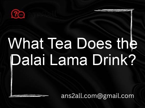 what tea does the dalai lama drink 109877