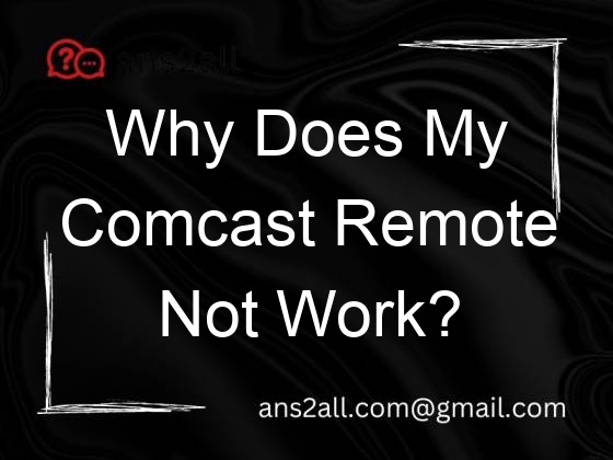 why does my comcast remote not work 109771