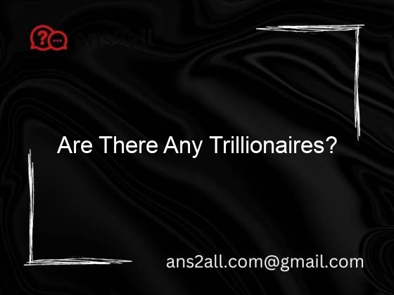 are there any trillionaires 134280