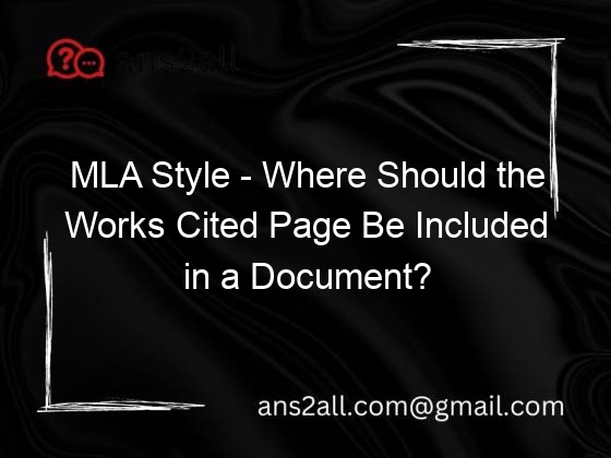 mla style where should the works cited page be included in a document 118664