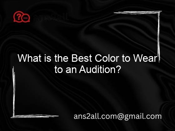 what is the best color to wear to an audition 116866
