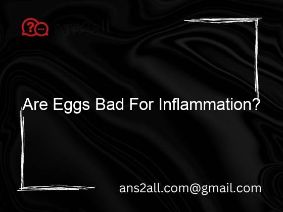 Are Eggs Bad For Inflammation?