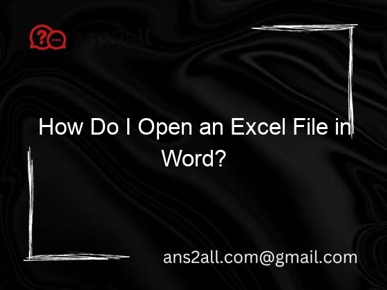 How Do I Open an Excel File in Word?